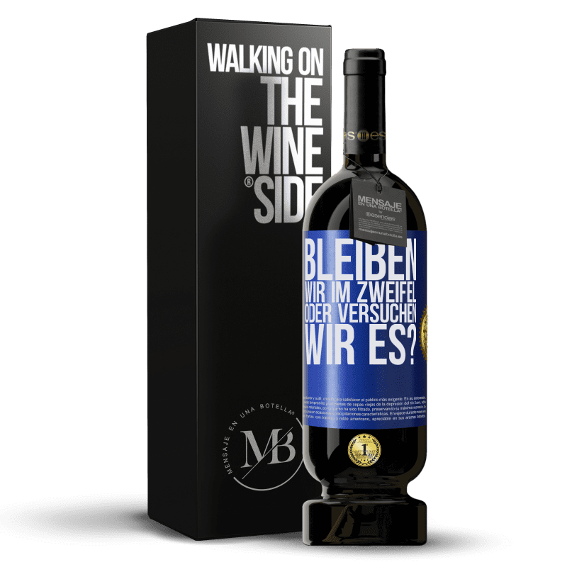 49,95 € Kostenloser Versand | Rotwein Premium Ausgabe MBS® Reserve Bleiben wir im Zweifel oder versuchen wir es? Blaue Markierung. Anpassbares Etikett Reserve 12 Monate Ernte 2015 Tempranillo
