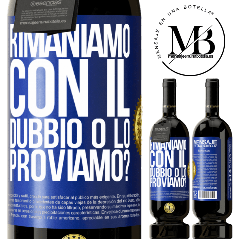 49,95 € Spedizione Gratuita | Vino rosso Edizione Premium MBS® Riserva Rimaniamo con il dubbio o lo proviamo? Etichetta Blu. Etichetta personalizzabile Riserva 12 Mesi Raccogliere 2015 Tempranillo