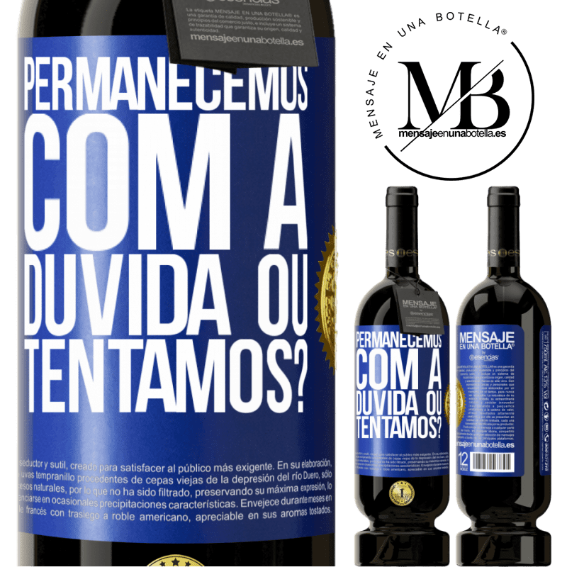 49,95 € Envio grátis | Vinho tinto Edição Premium MBS® Reserva Permanecemos com a dúvida ou tentamos? Etiqueta Azul. Etiqueta personalizável Reserva 12 Meses Colheita 2015 Tempranillo