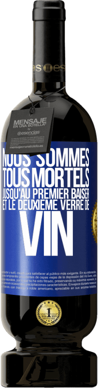 49,95 € Envoi gratuit | Vin rouge Édition Premium MBS® Réserve Nous sommes tous mortels jusqu'au premier baiser et le deuxième verre de vin Étiquette Bleue. Étiquette personnalisable Réserve 12 Mois Récolte 2016 Tempranillo