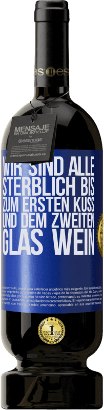 49,95 € Kostenloser Versand | Rotwein Premium Ausgabe MBS® Reserve Wir sind alle sterblich bis zum ersten Kuss und dem zweiten Glas Wein Blaue Markierung. Anpassbares Etikett Reserve 12 Monate Ernte 2016 Tempranillo