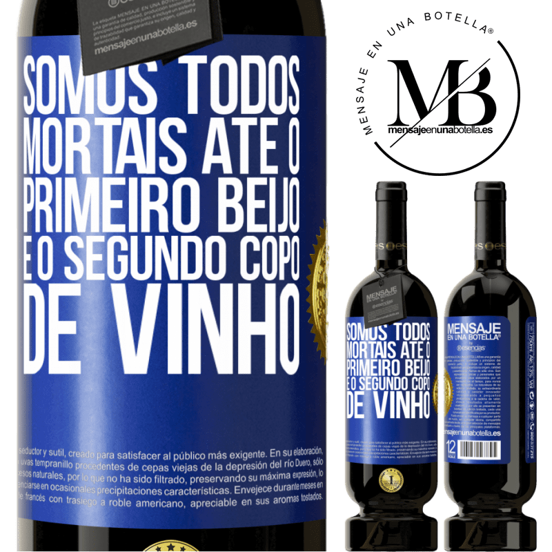 49,95 € Envio grátis | Vinho tinto Edição Premium MBS® Reserva Somos todos mortais até o primeiro beijo e o segundo copo de vinho Etiqueta Azul. Etiqueta personalizável Reserva 12 Meses Colheita 2016 Tempranillo