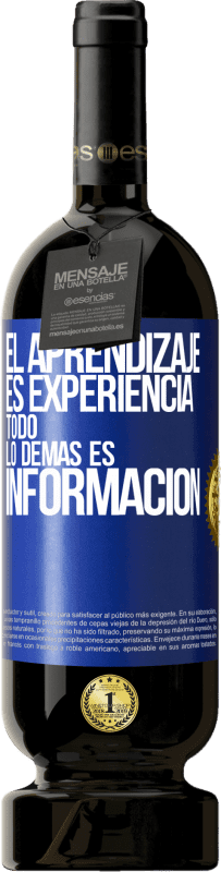 49,95 € | Vino Tinto Edición Premium MBS® Reserva El aprendizaje es experiencia. Todo lo demás es información Etiqueta Azul. Etiqueta personalizable Reserva 12 Meses Cosecha 2016 Tempranillo
