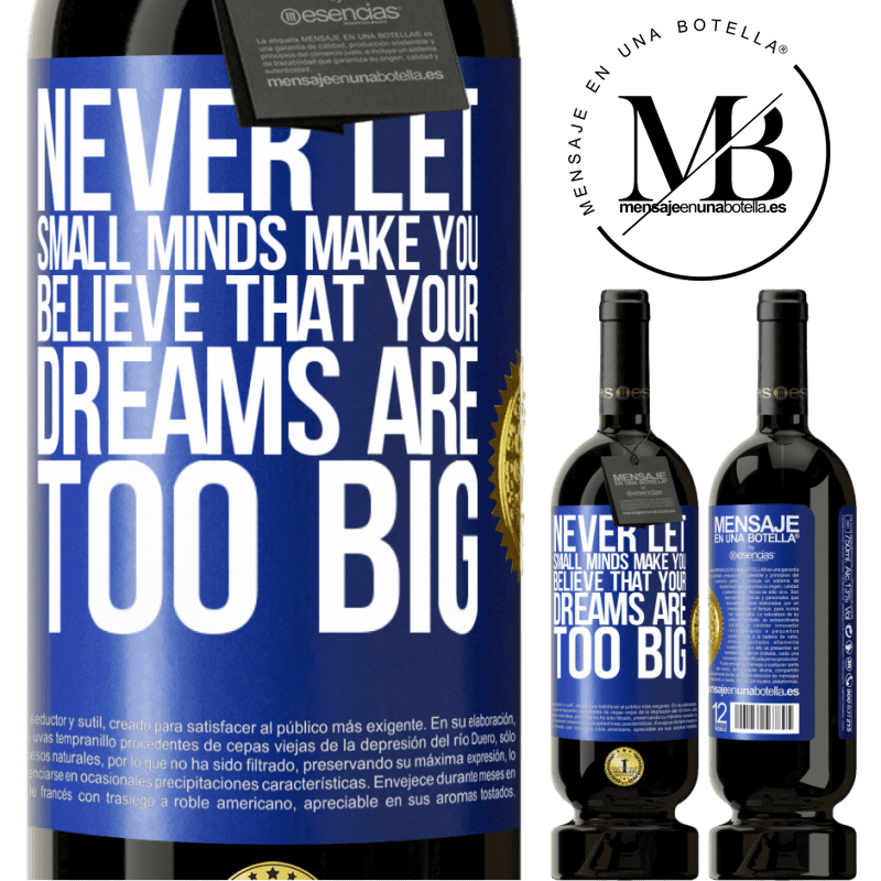 29,95 € Free Shipping | Red Wine Premium Edition MBS® Reserva Never let small minds make you believe that your dreams are too big Blue Label. Customizable label Reserva 12 Months Harvest 2014 Tempranillo