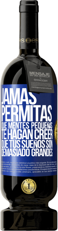 «Jamás permitas que mentes pequeñas te hagan creer que tus sueños son demasiado grandes» Edición Premium MBS® Reserva