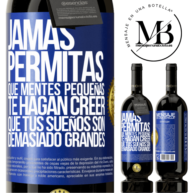 39,95 € Envío gratis | Vino Tinto Edición Premium MBS® Reserva Jamás permitas que mentes pequeñas te hagan creer que tus sueños son demasiado grandes Etiqueta Azul. Etiqueta personalizable Reserva 12 Meses Cosecha 2015 Tempranillo