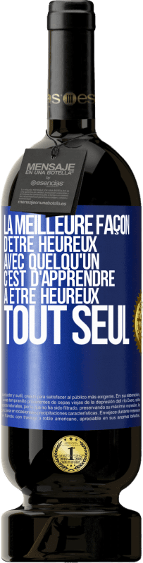 «La meilleure façon d'être heureux avec quelqu'un, c'est d'apprendre à être heureux tout seul» Édition Premium MBS® Réserve