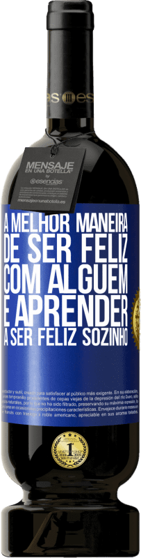 «A melhor maneira de ser feliz com alguém é aprender a ser feliz sozinho» Edição Premium MBS® Reserva