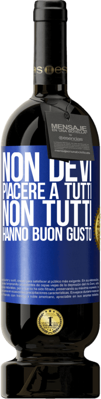 49,95 € | Vino rosso Edizione Premium MBS® Riserva Non devi piacere a tutti. Non tutti hanno buon gusto Etichetta Blu. Etichetta personalizzabile Riserva 12 Mesi Raccogliere 2014 Tempranillo