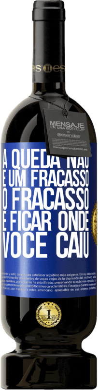«A queda não é um fracasso. O fracasso é ficar onde você caiu» Edição Premium MBS® Reserva