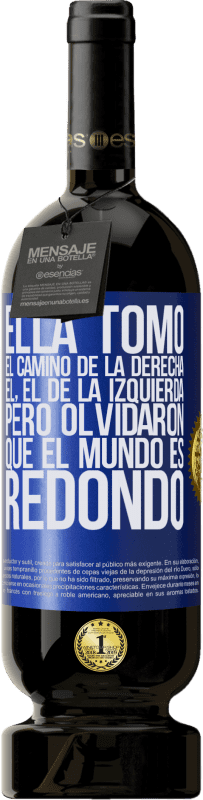 49,95 € Envío gratis | Vino Tinto Edición Premium MBS® Reserva Ella tomó el camino de la derecha, él, el de la izquierda. Pero olvidaron que el mundo es redondo Etiqueta Azul. Etiqueta personalizable Reserva 12 Meses Cosecha 2016 Tempranillo