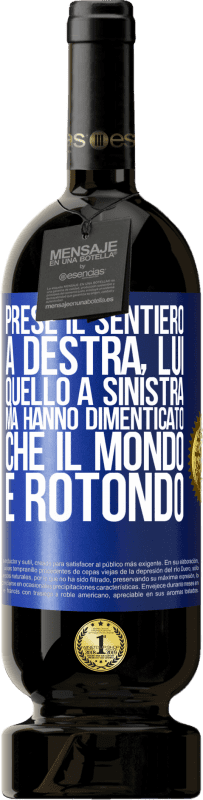 49,95 € Spedizione Gratuita | Vino rosso Edizione Premium MBS® Riserva Prese il sentiero a destra, lui, quello a sinistra. Ma hanno dimenticato che il mondo è rotondo Etichetta Blu. Etichetta personalizzabile Riserva 12 Mesi Raccogliere 2016 Tempranillo