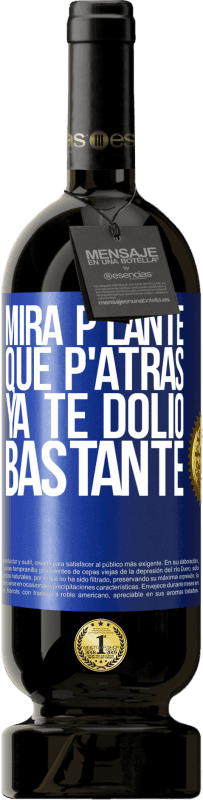 49,95 € | Vino rosso Edizione Premium MBS® Riserva Mira p'lante que p'atrás ya te dolió bastante Etichetta Blu. Etichetta personalizzabile Riserva 12 Mesi Raccogliere 2014 Tempranillo