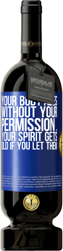 «Your body ages without your permission ... your spirit gets old if you let them» Premium Edition MBS® Reserve