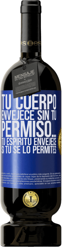 «Tu cuerpo envejece sin tu permiso… Tu espíritu envejece si tú se lo permites» Edición Premium MBS® Reserva