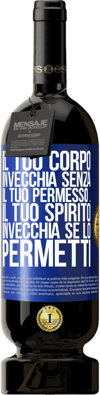 49,95 € Spedizione Gratuita | Vino rosso Edizione Premium MBS® Riserva Il tuo corpo invecchia senza il tuo permesso ... Il tuo spirito invecchia se lo permetti Etichetta Blu. Etichetta personalizzabile Riserva 12 Mesi Raccogliere 2016 Tempranillo