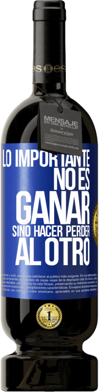 «Lo importante no es ganar, sino hacer perder al otro» Edición Premium MBS® Reserva