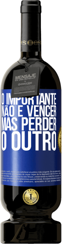 «O importante não é vencer, mas perder o outro» Edição Premium MBS® Reserva