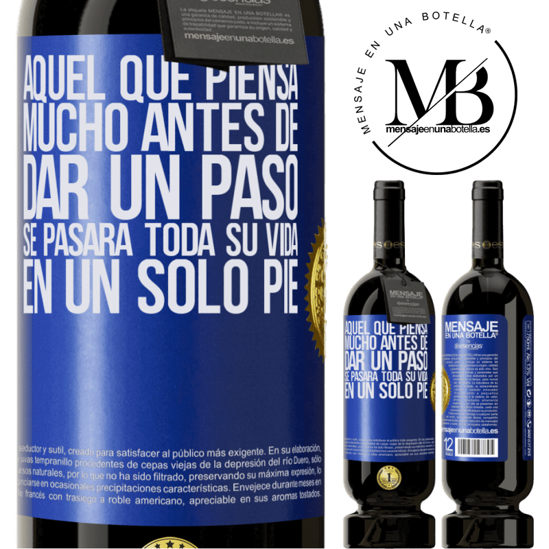 39,95 € Envoi gratuit | Vin rouge Édition Premium MBS® Reserva Celui qui réfléchit bien avant de faire un pas passera toute sa vie sur un pied Étiquette Bleue. Étiquette personnalisable Reserva 12 Mois Récolte 2015 Tempranillo