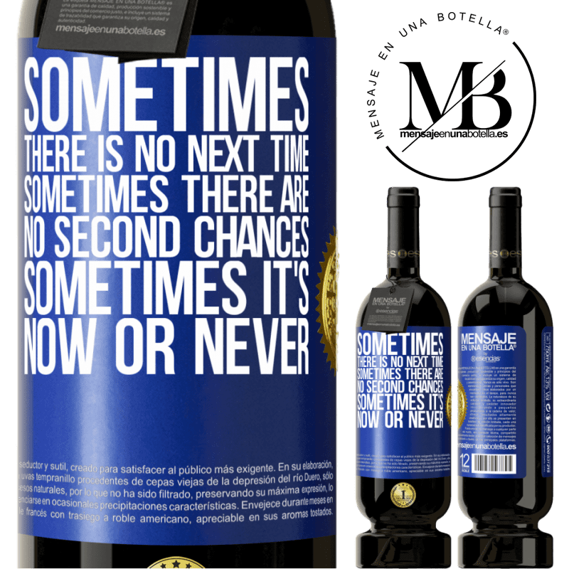 29,95 € Free Shipping | Red Wine Premium Edition MBS® Reserva Sometimes there is no next time. Sometimes there are no second chances. Sometimes it's now or never Blue Label. Customizable label Reserva 12 Months Harvest 2014 Tempranillo