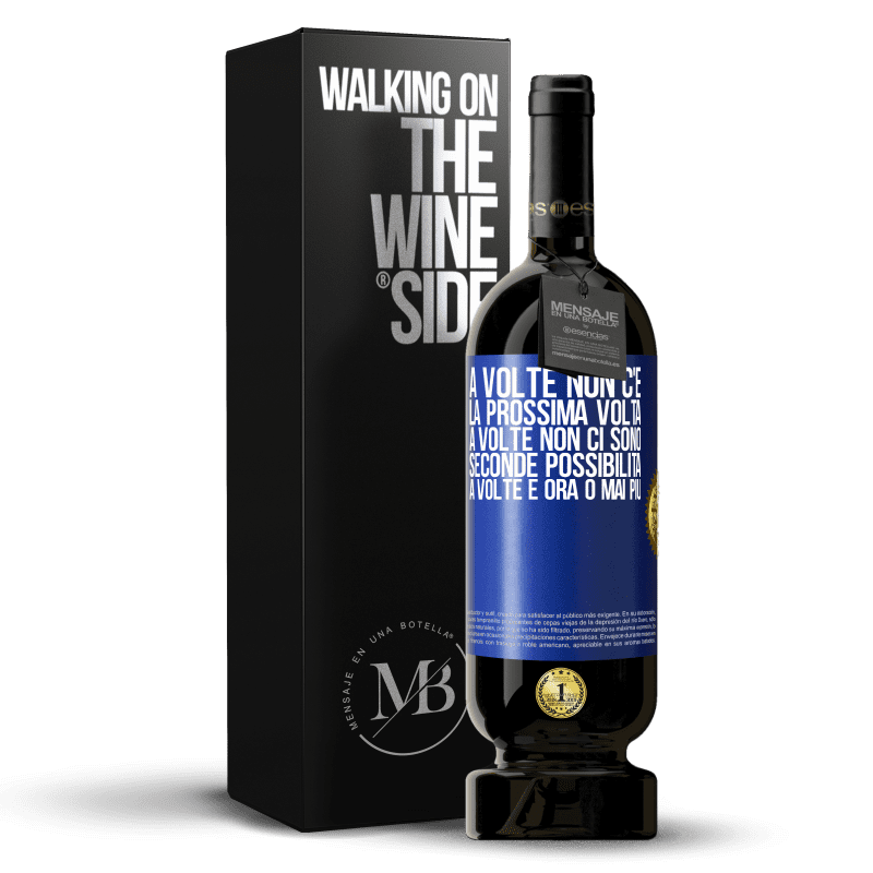 49,95 € Spedizione Gratuita | Vino rosso Edizione Premium MBS® Riserva A volte non c'è la prossima volta. A volte non ci sono seconde possibilità. A volte è ora o mai più Etichetta Blu. Etichetta personalizzabile Riserva 12 Mesi Raccogliere 2015 Tempranillo