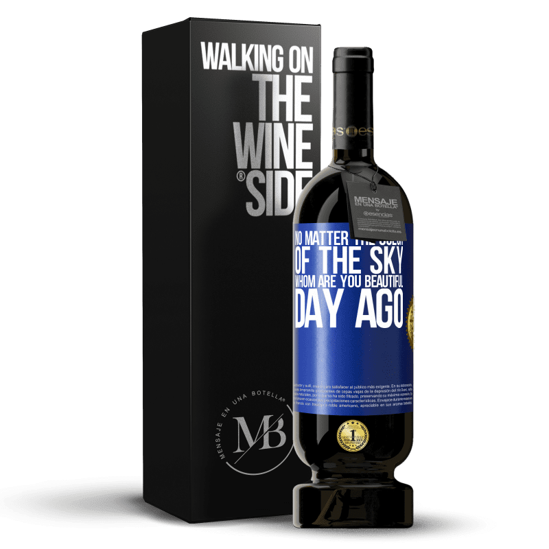 49,95 € Free Shipping | Red Wine Premium Edition MBS® Reserve No matter the color of the sky. Whom are you beautiful day ago Blue Label. Customizable label Reserve 12 Months Harvest 2014 Tempranillo