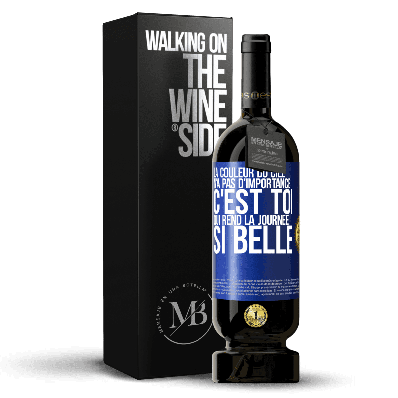 49,95 € Envoi gratuit | Vin rouge Édition Premium MBS® Réserve La couleur du ciel n'a pas d'importance. C'est toi qui rend la journée si belle Étiquette Bleue. Étiquette personnalisable Réserve 12 Mois Récolte 2015 Tempranillo