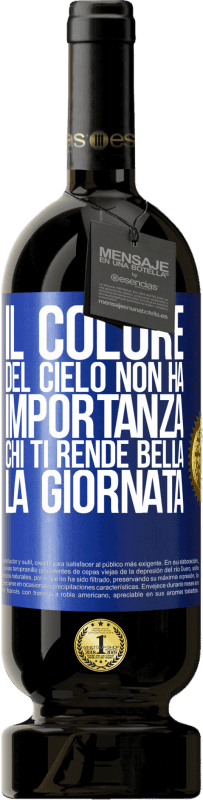 49,95 € Spedizione Gratuita | Vino rosso Edizione Premium MBS® Riserva Il colore del cielo non ha importanza. Chi ti rende bella la giornata Etichetta Blu. Etichetta personalizzabile Riserva 12 Mesi Raccogliere 2015 Tempranillo