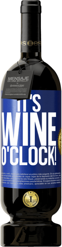 49,95 € Kostenloser Versand | Rotwein Premium Ausgabe MBS® Reserve It's wine o'clock! Blaue Markierung. Anpassbares Etikett Reserve 12 Monate Ernte 2015 Tempranillo