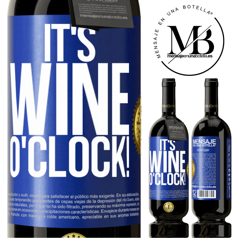 29,95 € Kostenloser Versand | Rotwein Premium Ausgabe MBS® Reserva It's wine o'clock! Blaue Markierung. Anpassbares Etikett Reserva 12 Monate Ernte 2014 Tempranillo
