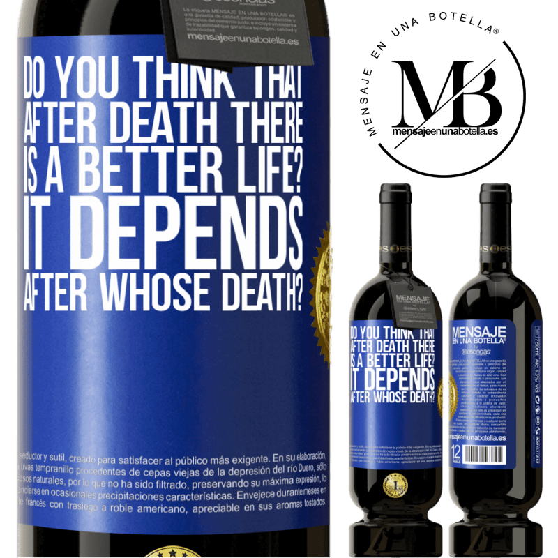 29,95 € Free Shipping | Red Wine Premium Edition MBS® Reserva do you think that after death there is a better life? It depends, after whose death? Blue Label. Customizable label Reserva 12 Months Harvest 2014 Tempranillo