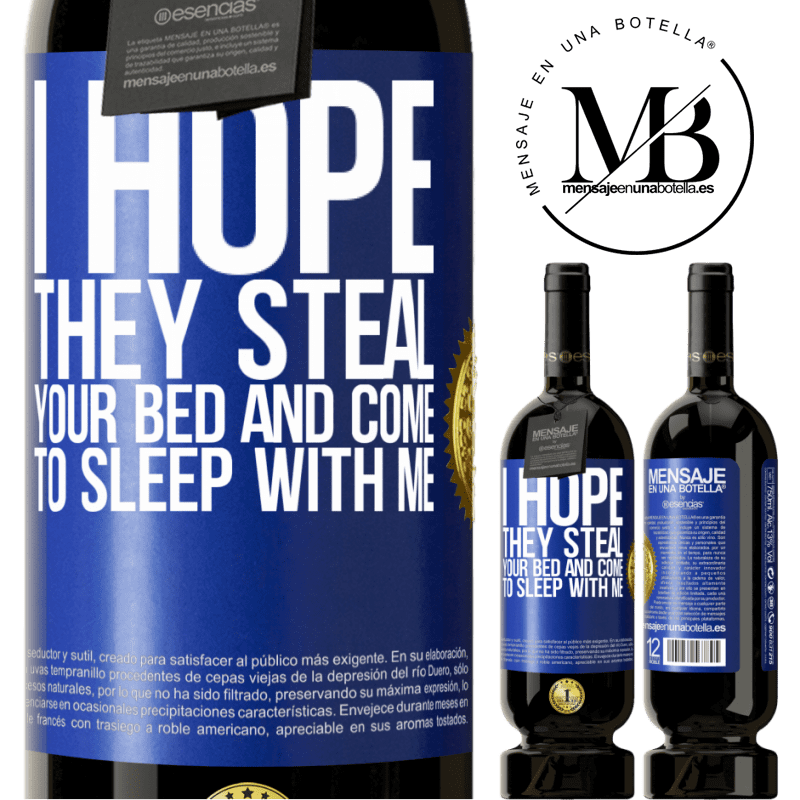 29,95 € Free Shipping | Red Wine Premium Edition MBS® Reserva I hope they steal your bed and come to sleep with me Blue Label. Customizable label Reserva 12 Months Harvest 2014 Tempranillo
