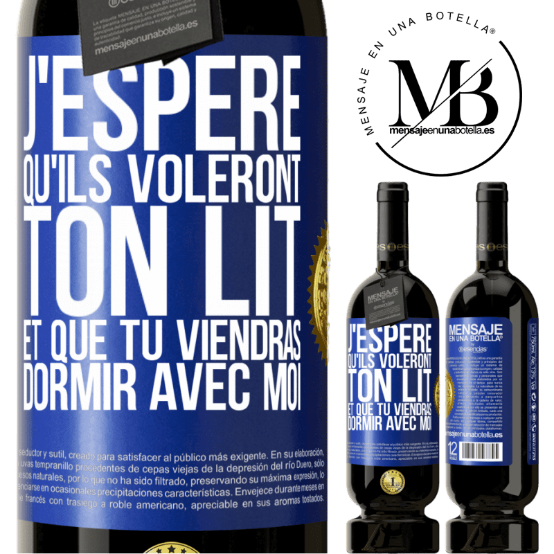 49,95 € Envoi gratuit | Vin rouge Édition Premium MBS® Réserve J'espère qu'ils voleront ton lit et que tu viendras dormir avec moi Étiquette Bleue. Étiquette personnalisable Réserve 12 Mois Récolte 2014 Tempranillo