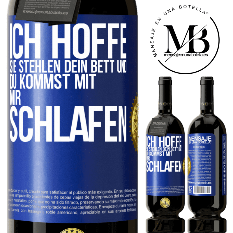 49,95 € Kostenloser Versand | Rotwein Premium Ausgabe MBS® Reserve Ich hoffe, sie stehlen dein Bett und du kommst mit mir schlafen Blaue Markierung. Anpassbares Etikett Reserve 12 Monate Ernte 2014 Tempranillo