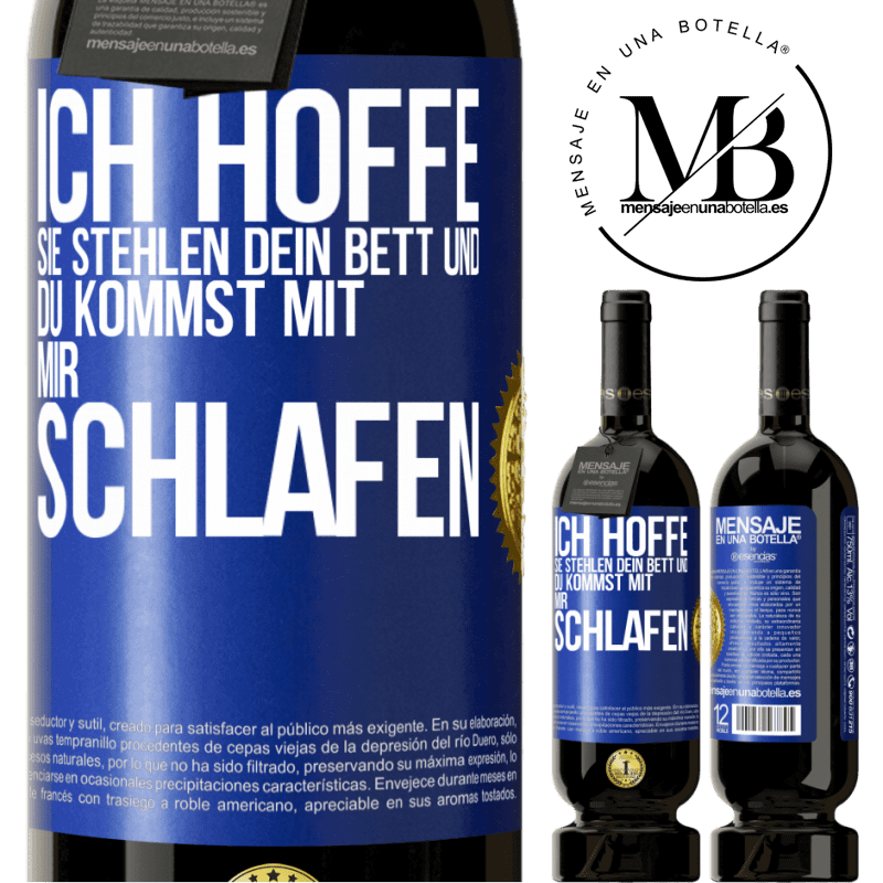 49,95 € Kostenloser Versand | Rotwein Premium Ausgabe MBS® Reserve Ich hoffe, sie stehlen dein Bett und du kommst mit mir schlafen Blaue Markierung. Anpassbares Etikett Reserve 12 Monate Ernte 2016 Tempranillo