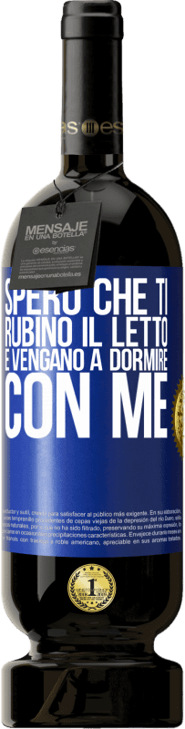 49,95 € | Vino rosso Edizione Premium MBS® Riserva Spero che ti rubino il letto e vengano a dormire con me Etichetta Blu. Etichetta personalizzabile Riserva 12 Mesi Raccogliere 2014 Tempranillo