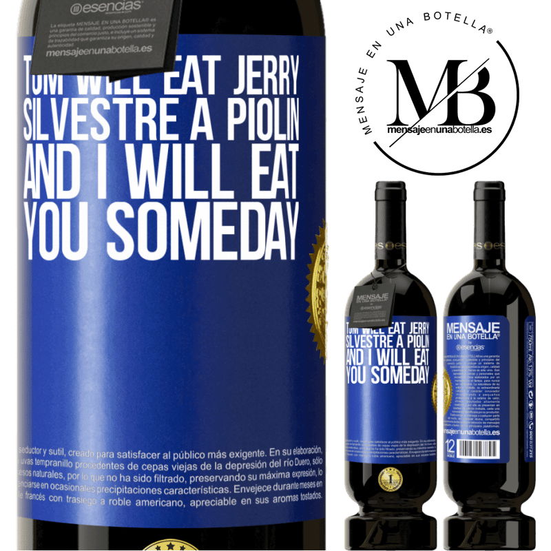 29,95 € Free Shipping | Red Wine Premium Edition MBS® Reserva Tom will eat Jerry, Silvestre a Piolin, and I will eat you someday Blue Label. Customizable label Reserva 12 Months Harvest 2014 Tempranillo