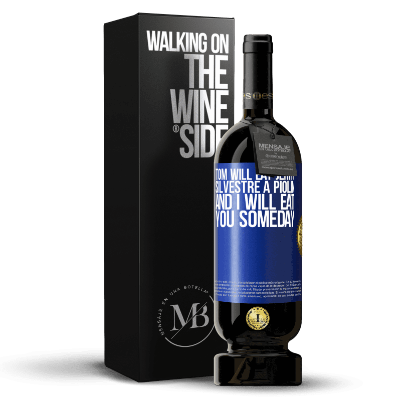 49,95 € Free Shipping | Red Wine Premium Edition MBS® Reserve Tom will eat Jerry, Silvestre a Piolin, and I will eat you someday Blue Label. Customizable label Reserve 12 Months Harvest 2014 Tempranillo
