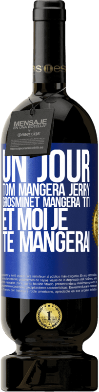 «Un jour Tom mangera Jerry, Grosminet mangera Titi et moi je te mangerai» Édition Premium MBS® Réserve