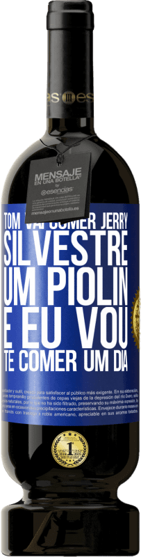 49,95 € | Vinho tinto Edição Premium MBS® Reserva Tom vai comer Jerry, Silvestre um Piolin, e eu vou te comer um dia Etiqueta Azul. Etiqueta personalizável Reserva 12 Meses Colheita 2015 Tempranillo