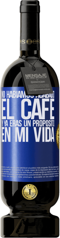 49,95 € | Vino Tinto Edición Premium MBS® Reserva No habíamos acabado el café y ya eras un propósito en mi vida Etiqueta Azul. Etiqueta personalizable Reserva 12 Meses Cosecha 2016 Tempranillo