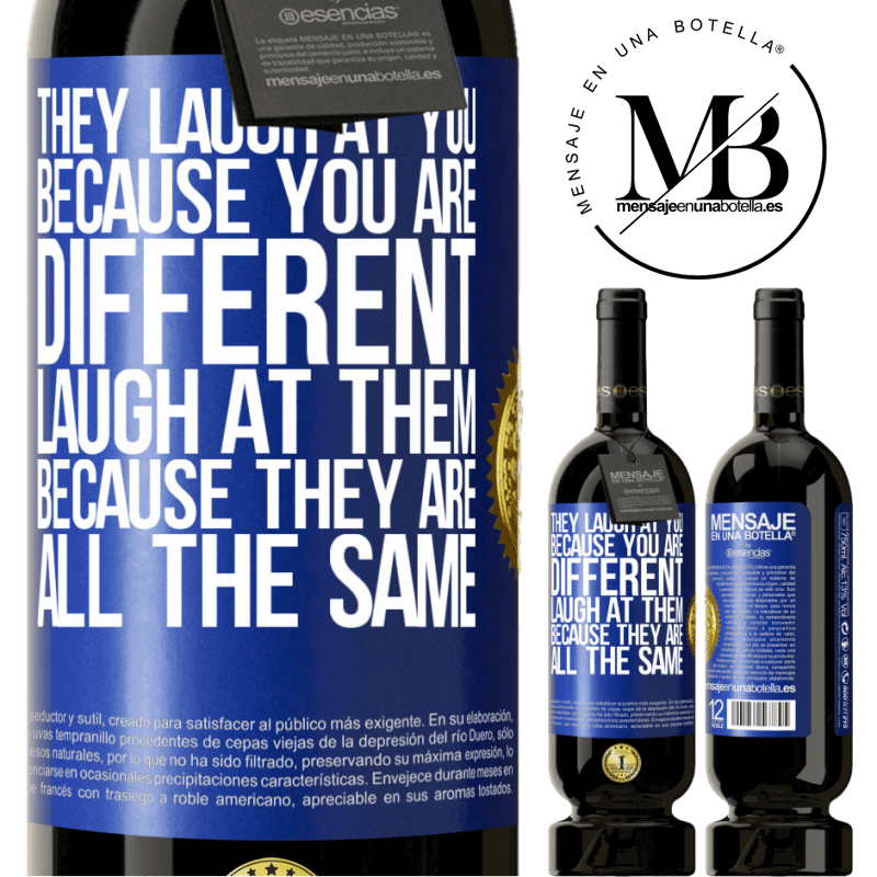 29,95 € Free Shipping | Red Wine Premium Edition MBS® Reserva They laugh at you because you are different. Laugh at them, because they are all the same Blue Label. Customizable label Reserva 12 Months Harvest 2014 Tempranillo