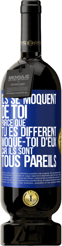 49,95 € | Vin rouge Édition Premium MBS® Réserve Ils se moquent de toi parce que tu es différent. Moque-toi d'eux, car ils sont tous pareils Étiquette Bleue. Étiquette personnalisable Réserve 12 Mois Récolte 2016 Tempranillo