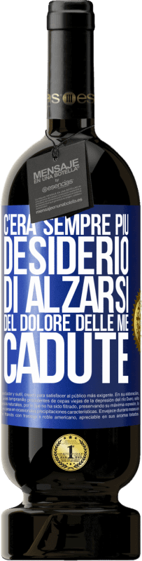 49,95 € Spedizione Gratuita | Vino rosso Edizione Premium MBS® Riserva C'era sempre più desiderio di alzarsi del dolore delle mie cadute Etichetta Blu. Etichetta personalizzabile Riserva 12 Mesi Raccogliere 2014 Tempranillo