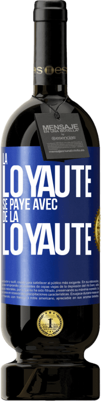 49,95 € Envoi gratuit | Vin rouge Édition Premium MBS® Réserve La loyauté se paye avec de la loyauté Étiquette Bleue. Étiquette personnalisable Réserve 12 Mois Récolte 2016 Tempranillo