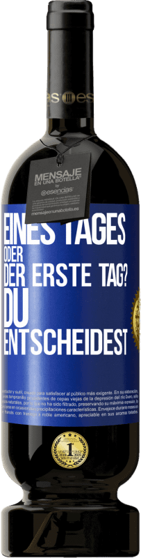 49,95 € | Rotwein Premium Ausgabe MBS® Reserve Eines Tages oder der erste Tag? Du entscheidest Blaue Markierung. Anpassbares Etikett Reserve 12 Monate Ernte 2015 Tempranillo