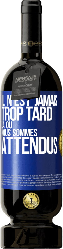 49,95 € Envoi gratuit | Vin rouge Édition Premium MBS® Réserve Il n'est jamais trop tard, là où nous sommes attendus Étiquette Bleue. Étiquette personnalisable Réserve 12 Mois Récolte 2016 Tempranillo