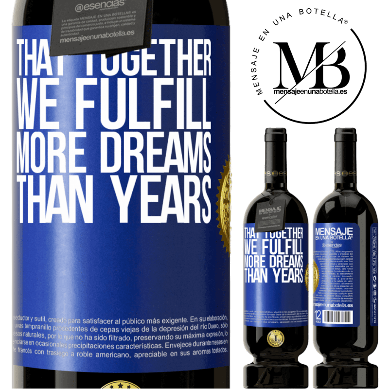 49,95 € Free Shipping | Red Wine Premium Edition MBS® Reserve That together we fulfill more dreams than years Blue Label. Customizable label Reserve 12 Months Harvest 2015 Tempranillo