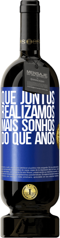 49,95 € | Vinho tinto Edição Premium MBS® Reserva Que juntos realizamos mais sonhos do que anos Etiqueta Azul. Etiqueta personalizável Reserva 12 Meses Colheita 2015 Tempranillo