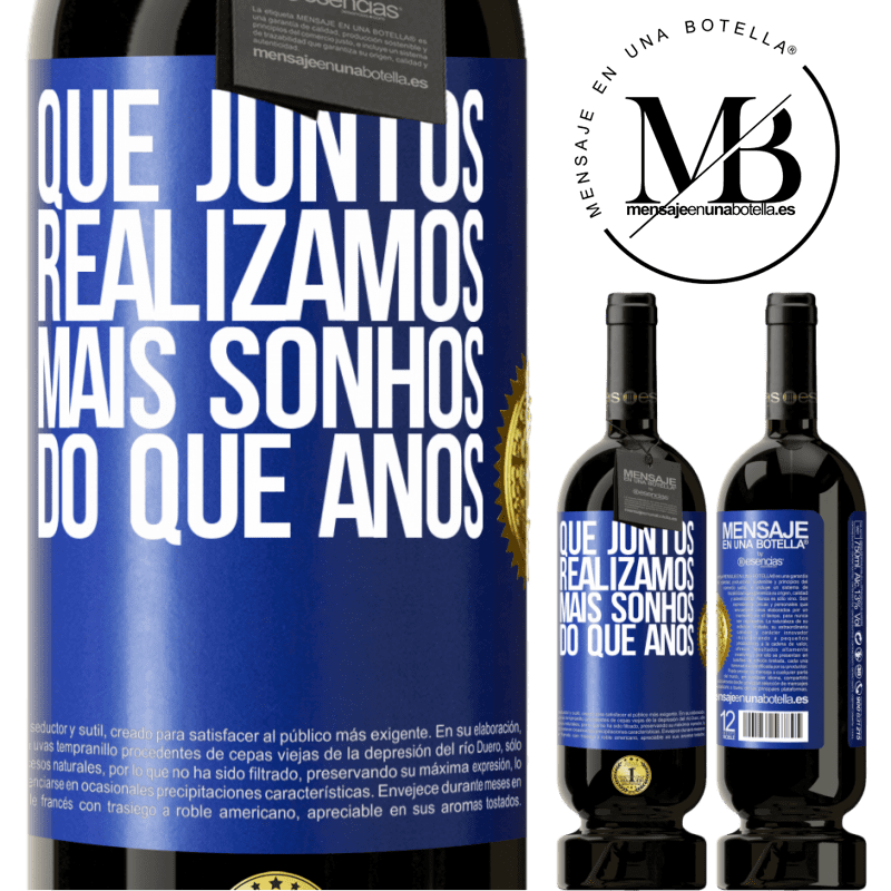 49,95 € Envio grátis | Vinho tinto Edição Premium MBS® Reserva Que juntos realizamos mais sonhos do que anos Etiqueta Azul. Etiqueta personalizável Reserva 12 Meses Colheita 2015 Tempranillo